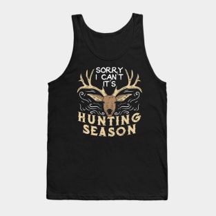 Sorry I Can't It's Hunting Season - Deer Hunter Gift Tank Top